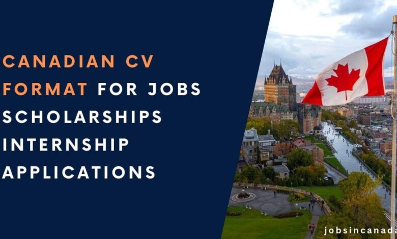 Canadian CV Format for Jobs Scholarships Internship Applications