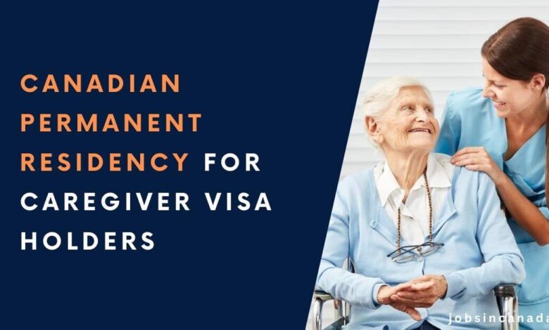 Canadian Permanent Residency for Caregiver VISA Holders