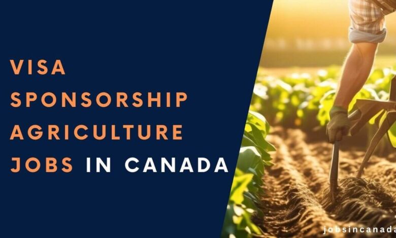 Visa Sponsorship Agriculture Jobs in Canada