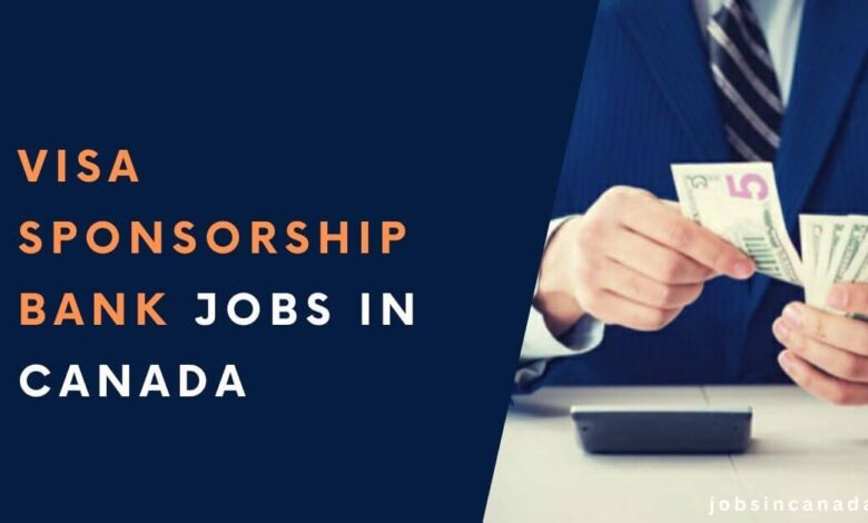 Visa Sponsorship Bank Jobs in Canada