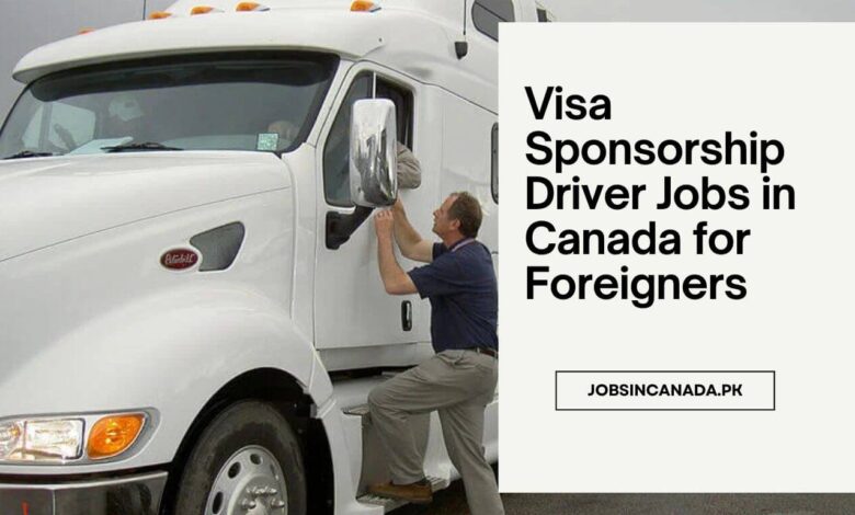 Visa Sponsorship Driver Jobs in Canada for Foreigners