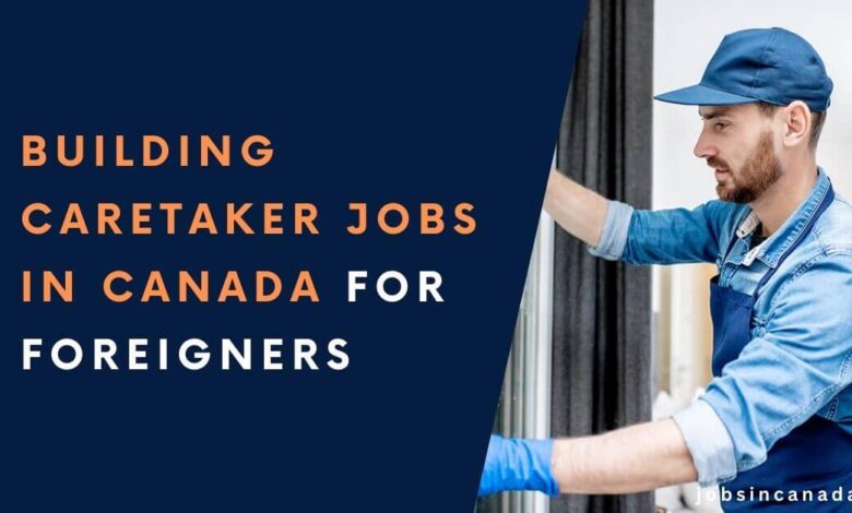 Building Caretaker Jobs in Canada for Foreigners