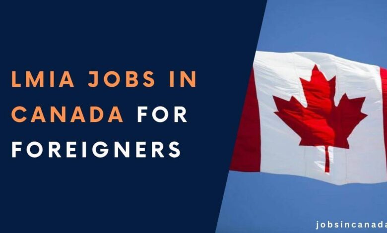 LMIA Jobs in Canada for Foreigners