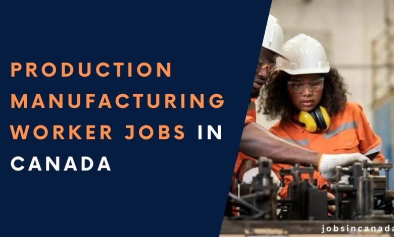 Production Manufacturing Worker Jobs in Canada