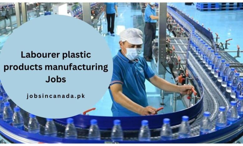 Labourer plastic products manufacturing Jobs