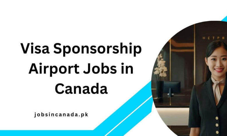 Visa Sponsorship Airport Jobs in Canada