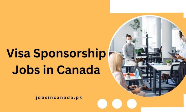 Visa Sponsorship Jobs in Canada