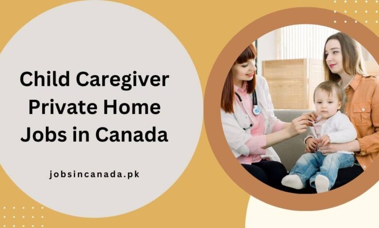 Child Caregiver Private Home Jobs in Canada