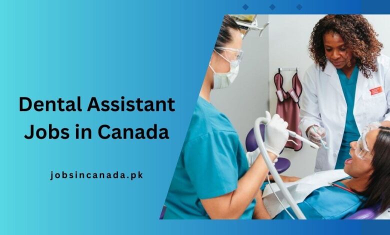 Dental Assistant Jobs in Canada