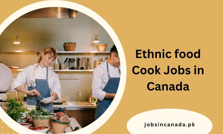 Ethnic food Cook Jobs in Canada