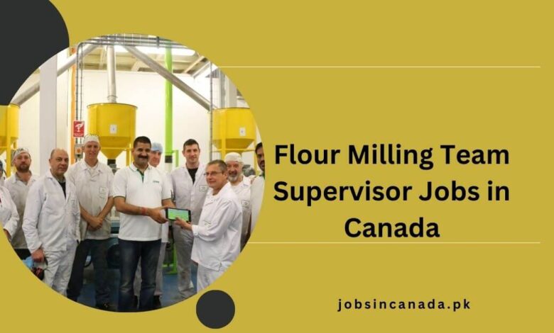 Flour Milling Team Supervisor Jobs in Canada