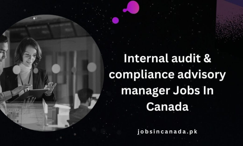 Internal audit & compliance advisory manager Jobs In Canada