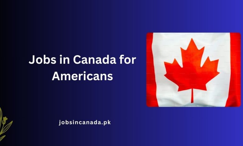 Jobs in Canada for Americans