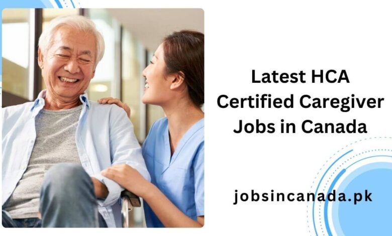 Latest HCA Certified Caregiver Jobs in Canada