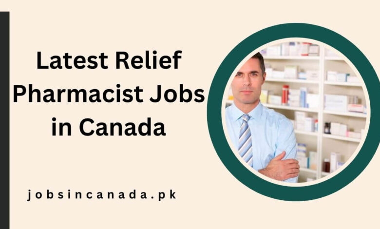 Latest Relief Pharmacist Jobs in Canada