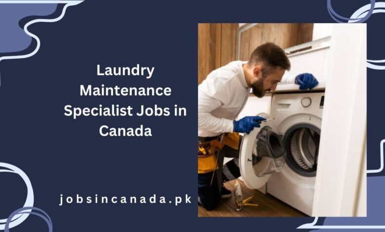 Laundry Maintenance Specialist Jobs in Canada