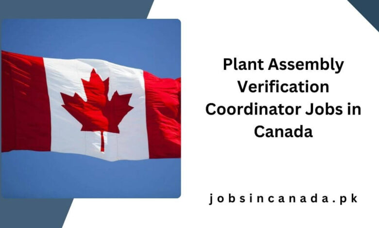 Plant Assembly Verification Coordinator Jobs in Canada