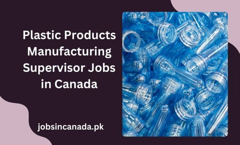 Plastic Products Manufacturing Supervisor Jobs in Canada