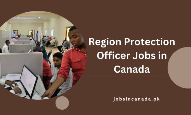 Region Protection Officer Jobs in Canada