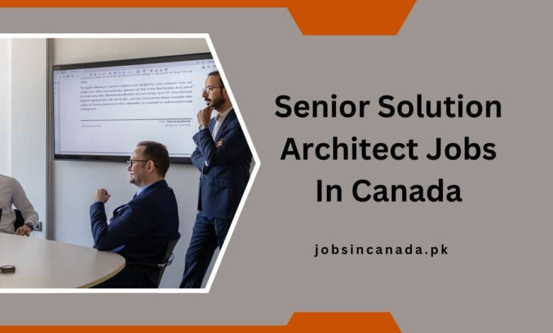 Senior Solution Architect Jobs In Canada