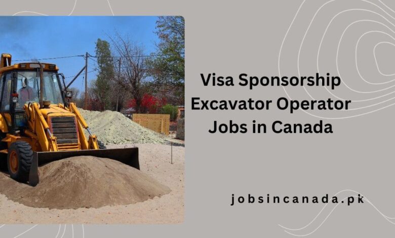 Visa Sponsorship Excavator Operator Jobs in Canada