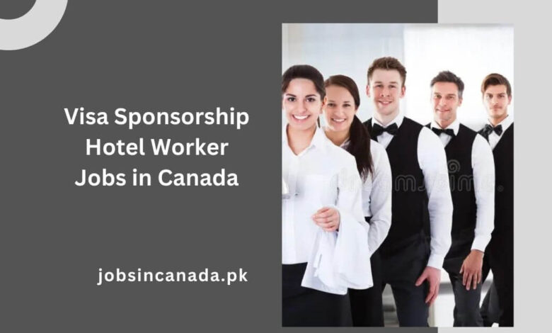 Visa Sponsorship Hotel Worker Jobs in Canada