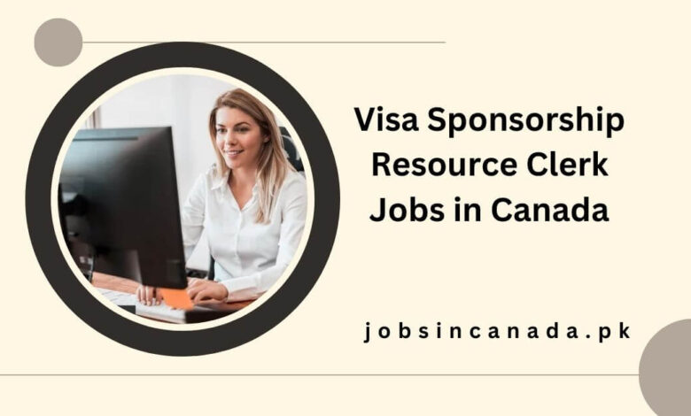 Visa Sponsorship Resource Clerk Jobs in Canada