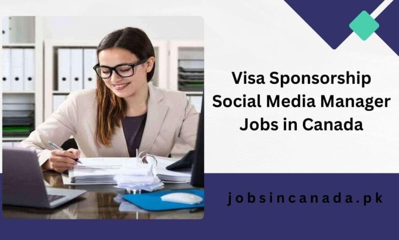 Visa Sponsorship Social Media Manager Jobs in Canada