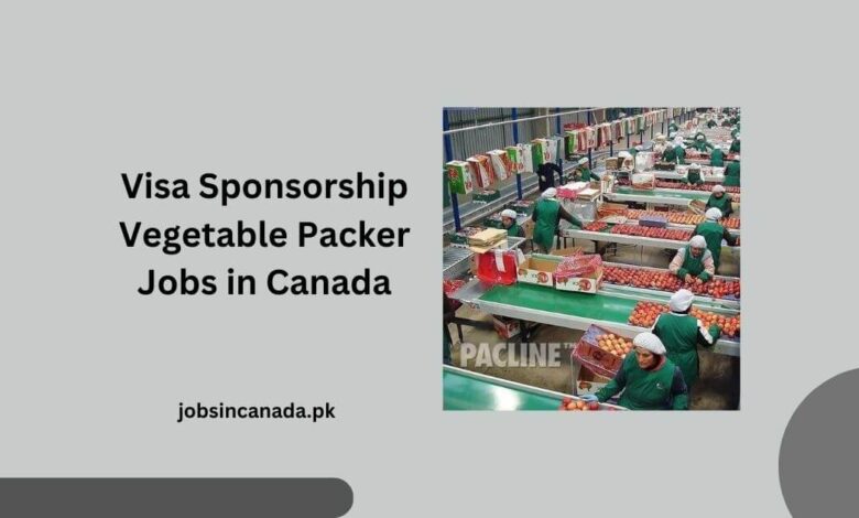 Visa Sponsorship Vegetable Packer Jobs in Canada