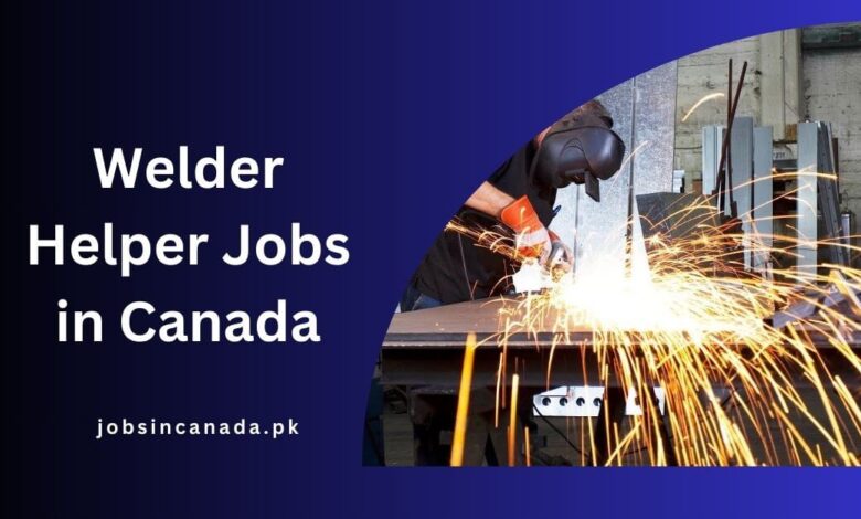 Welder Helper Jobs in Canada