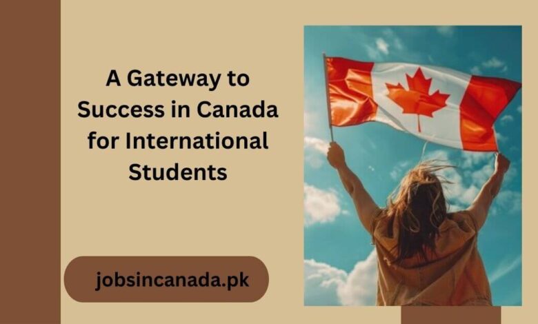 A Gateway to Success in Canada for International Students