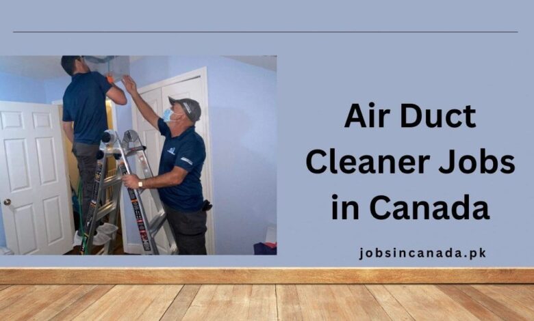 Air Duct Cleaner Jobs in Canada