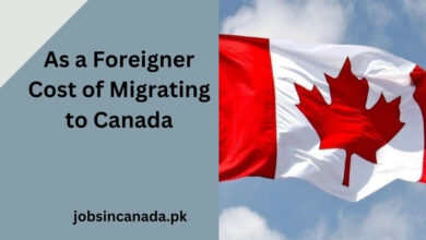 As a Foreigner Cost of Migrating to Canada