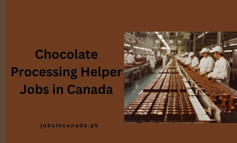 Chocolate Processing Helper Jobs in Canada