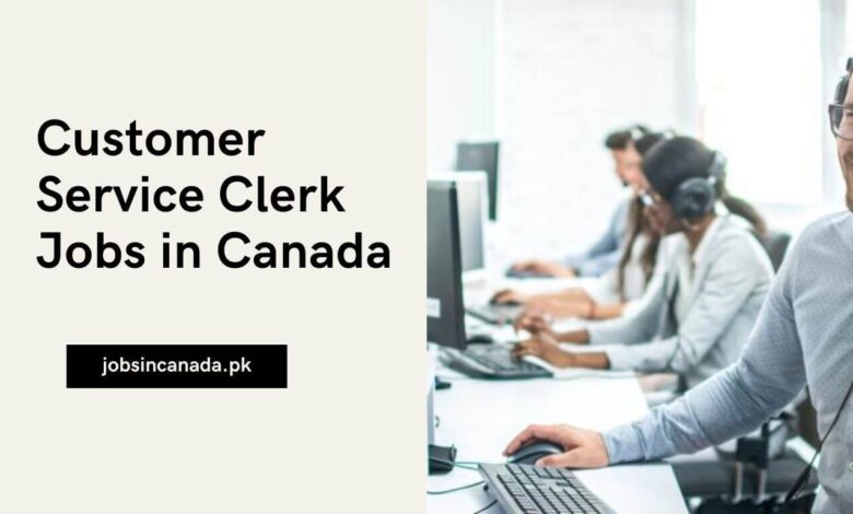 Customer Service Clerk Jobs in Canada