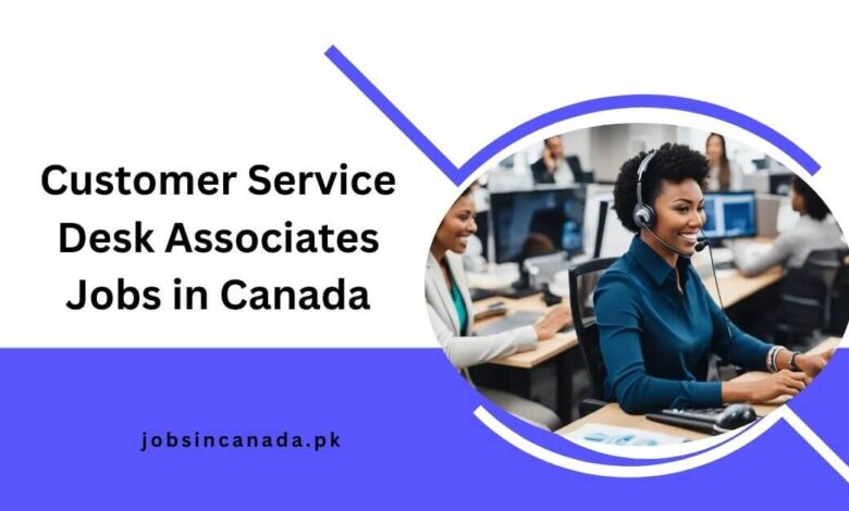 Customer Service Desk Associates Jobs in Canada