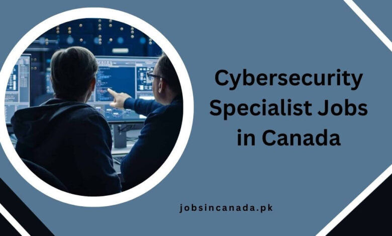 Cybersecurity Specialist Jobs in Canada