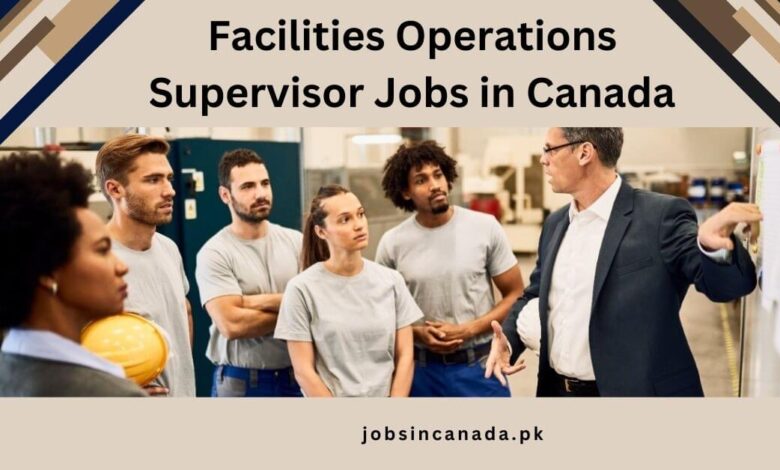 Facilities Operations Supervisor Jobs in Canada