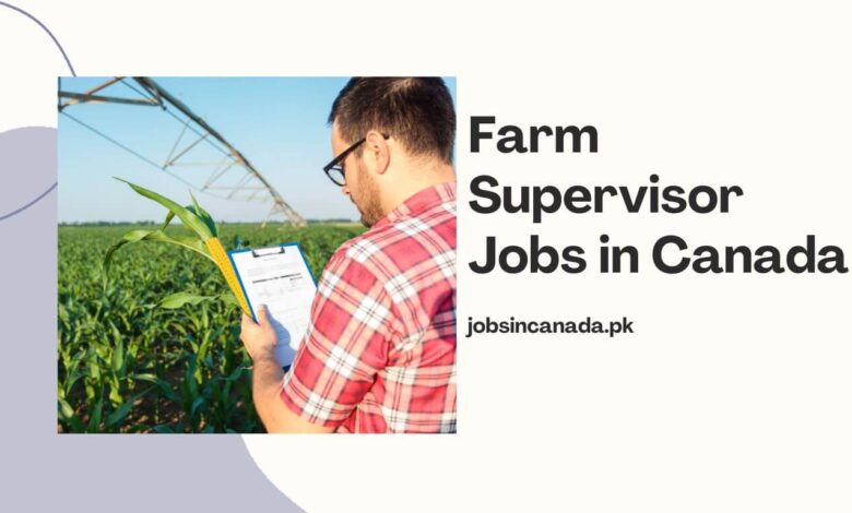 Farm Supervisor Jobs in Canada