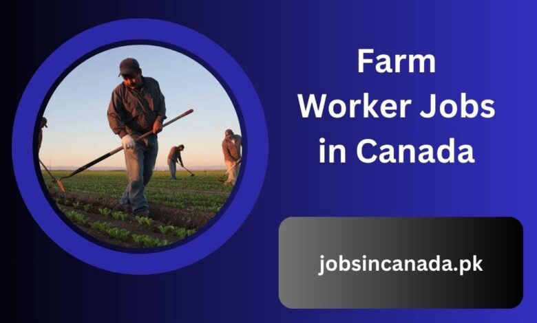 Farm Worker Jobs in Canada