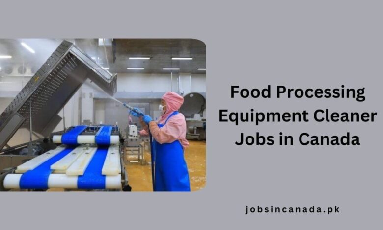 Food Processing Equipment Cleaner Jobs in Canada