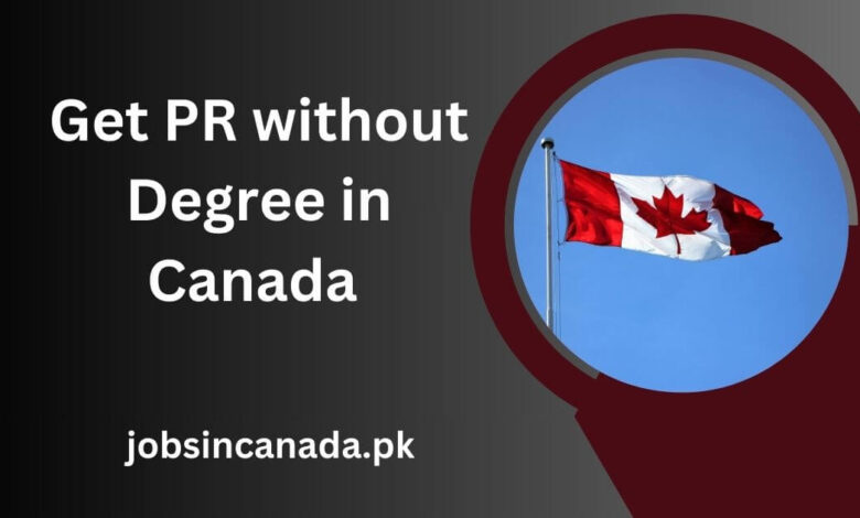 Get PR without Degree in Canada