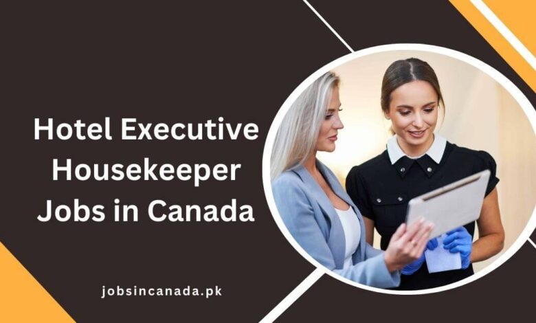 Hotel Executive Housekeeper Jobs in Canada