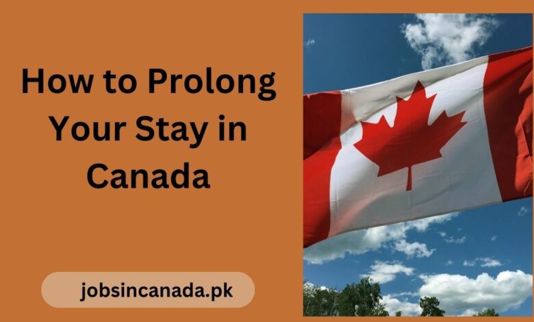 How to Prolong Your Stay in Canada