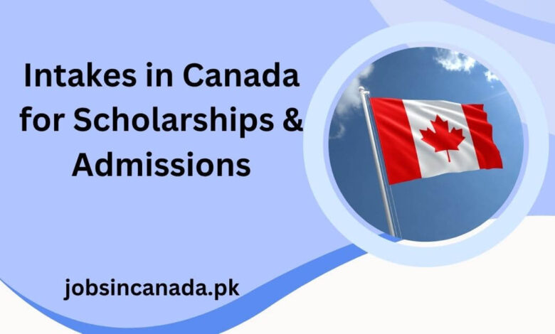 Intakes in Canada for Scholarships & Admissions