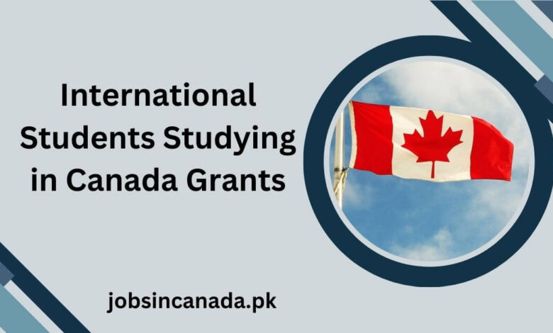 International Students Studying in Canada Grants