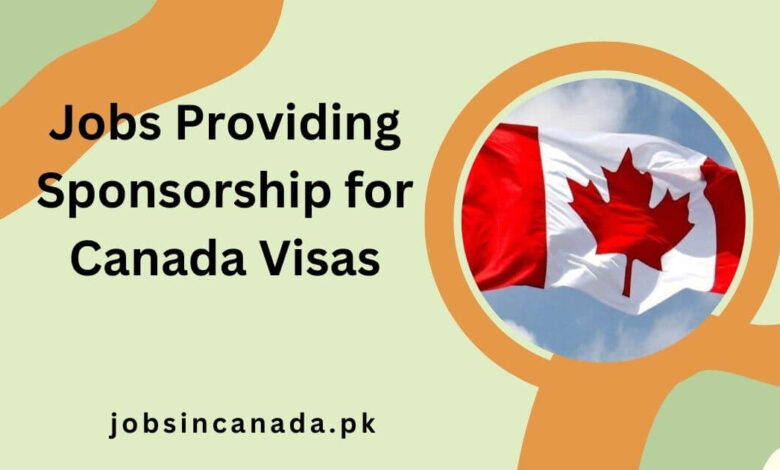 Jobs Providing Sponsorship for Canada Visas