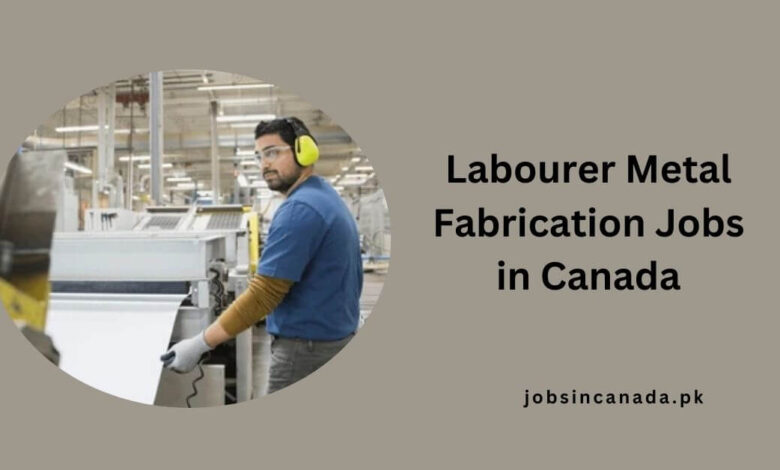 Labourer Metal Fabrication Jobs in Canada