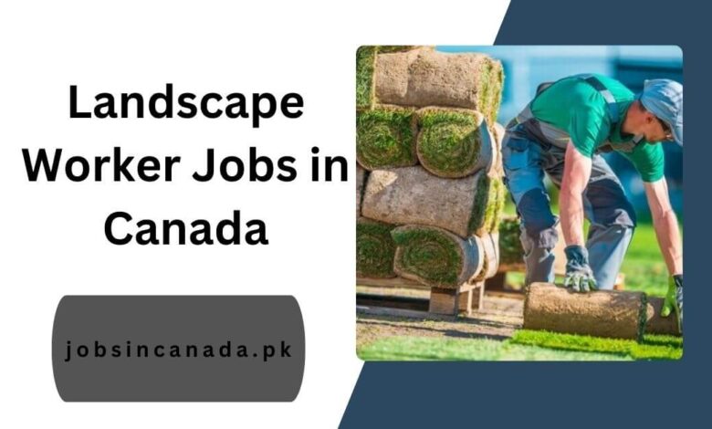 Landscape Worker Jobs in Canada