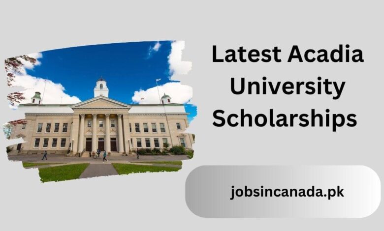 Latest Acadia University Scholarships